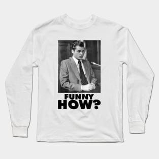 Funny How? Goodfellas Joe Pesci Long Sleeve T-Shirt